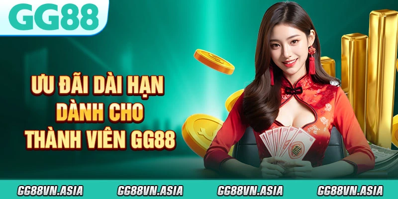 Ưu Đãi Dài Hạn Dành Cho Thành Viên GG88